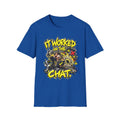 It Worked in the Chat T-Shirt