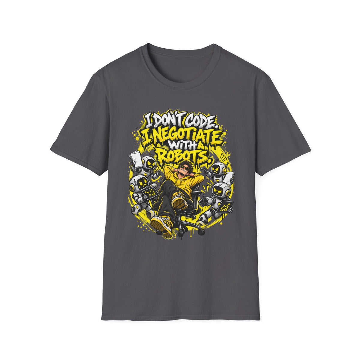 I Don’t Code, I Negotiate with Robots T-Shirt